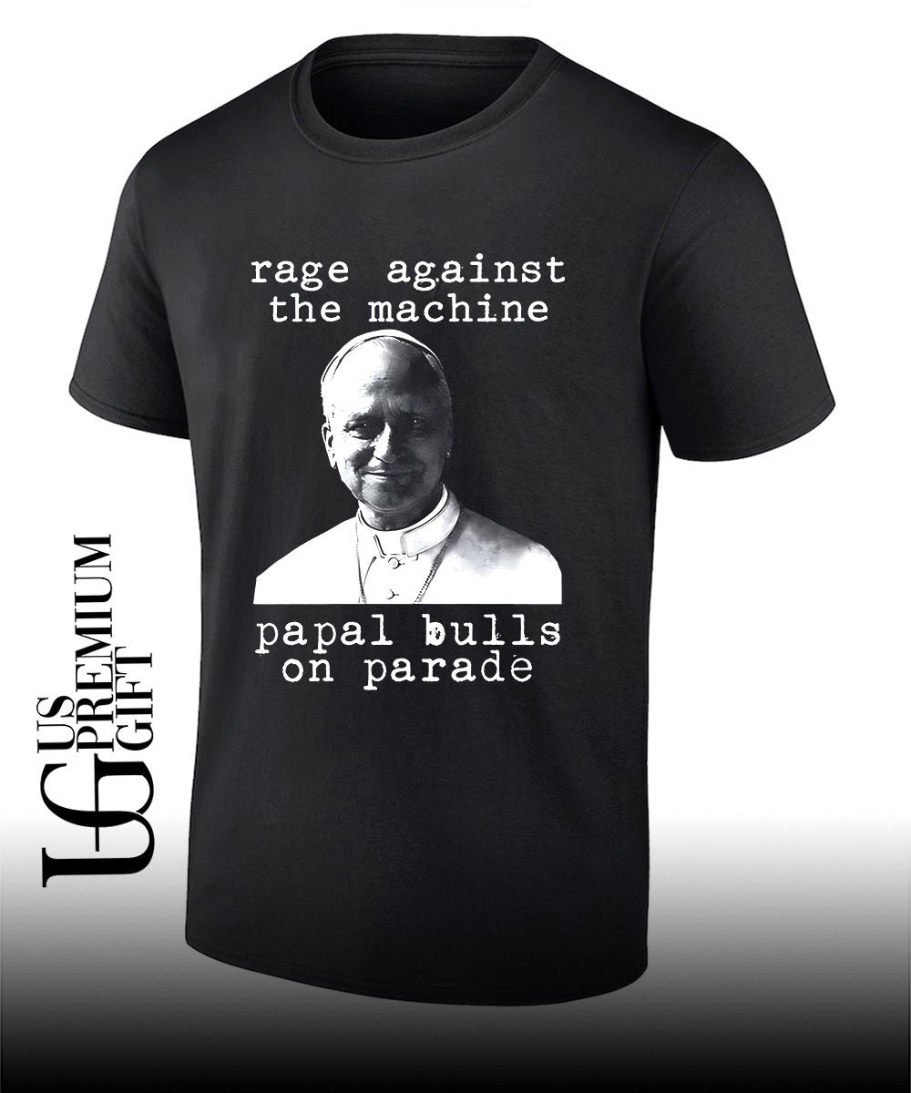 Pope Francis 2026 Rage Against The Machine Papal Bulls On Parade shirt Unisex T-shirt, Sweatshirt, Hoodie, Long Sleeve Tee - T-Shirt, Sweatshirt, Hoodie