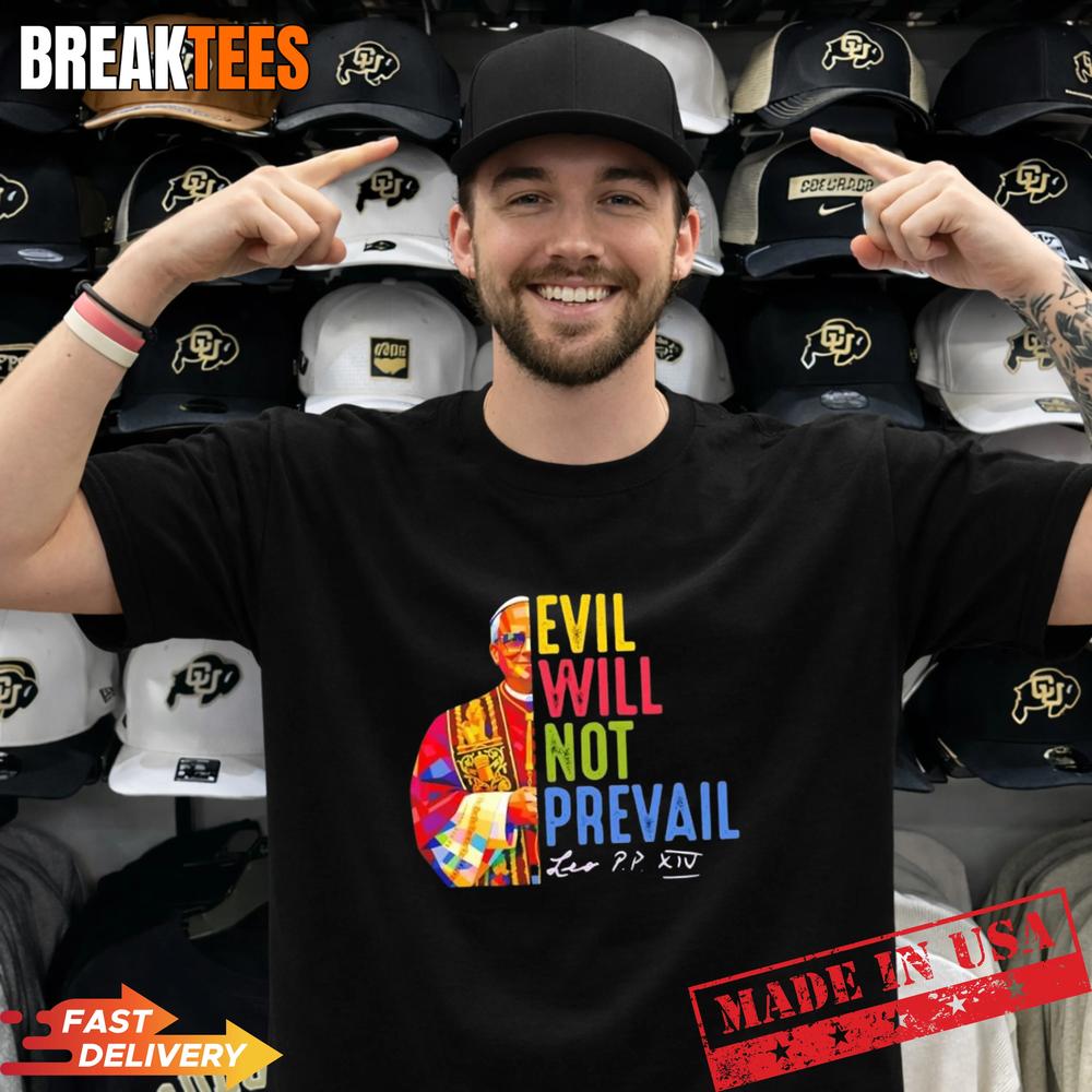 Pope Leo XIV Evil Will Not Prevail Colors T-Shirt Unisex T-shirt, Sweatshirt, Hoodie, Long Sleeve Tee - T-Shirt, Sweatshirt, Hoodie