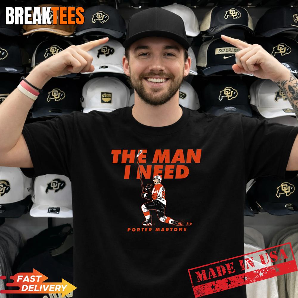 Porter Martone The Man I Need Philadelphia Hockey T-Shirt Unisex T-shirt, Sweatshirt, Hoodie, Long Sleeve Tee - T-Shirt, Sweatshirt, Hoodie