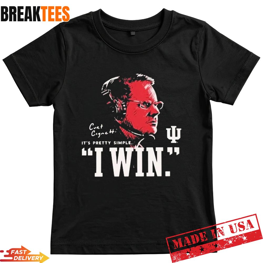 Potoshirt Shop Merch Iu Football Curt Cignetti I Win T-Shirt Unisex T-shirt, Sweatshirt, Hoodie, Long Sleeve Tee - T-Shirt, Sweatshirt, Hoodie