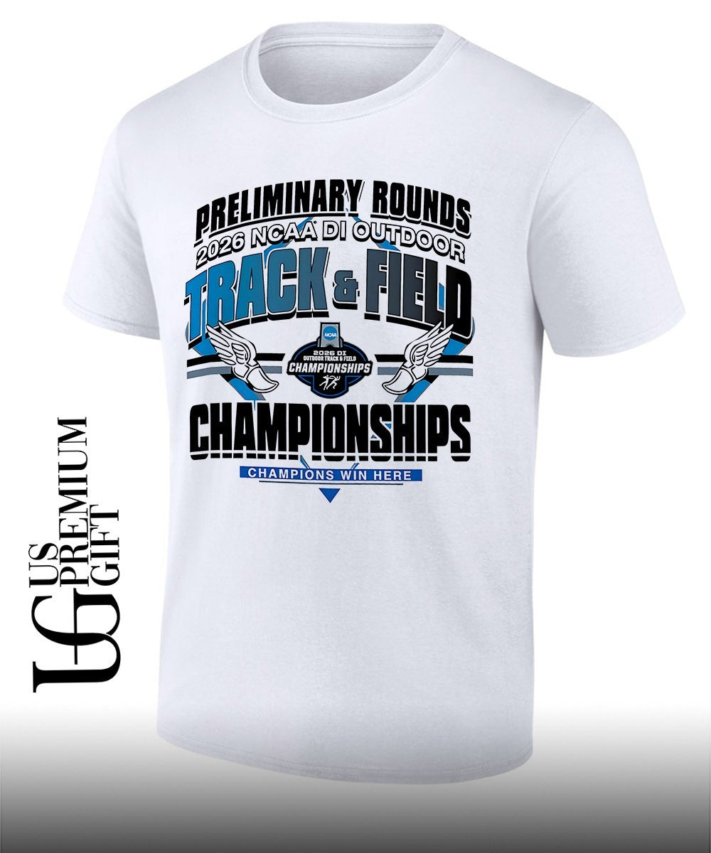 Preliminary Rounds NCAA D1 Outdoor Track and Field Championships Champions Win Here 2026 shirt - T-Shirt, Sweatshirt, Hoodie