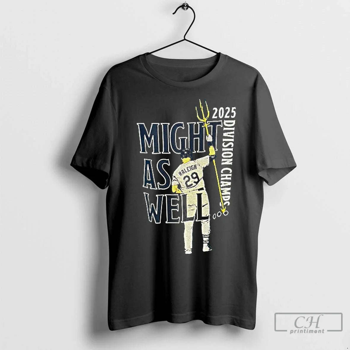 Premium 2025 Division Champs Cal Raleigh Might As Well Unisex T-shirt, Sweatshirt, Hoodie, Long Sleeve Tee - T-Shirt, Sweatshirt, Hoodie