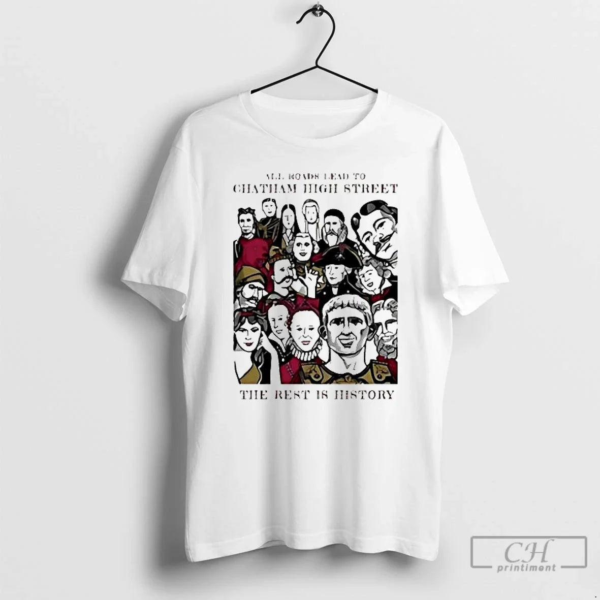 Premium All Roads Lead To Chatham High Street The Rest Is History Vintage T Shirts - T-Shirt, Sweatshirt, Hoodie