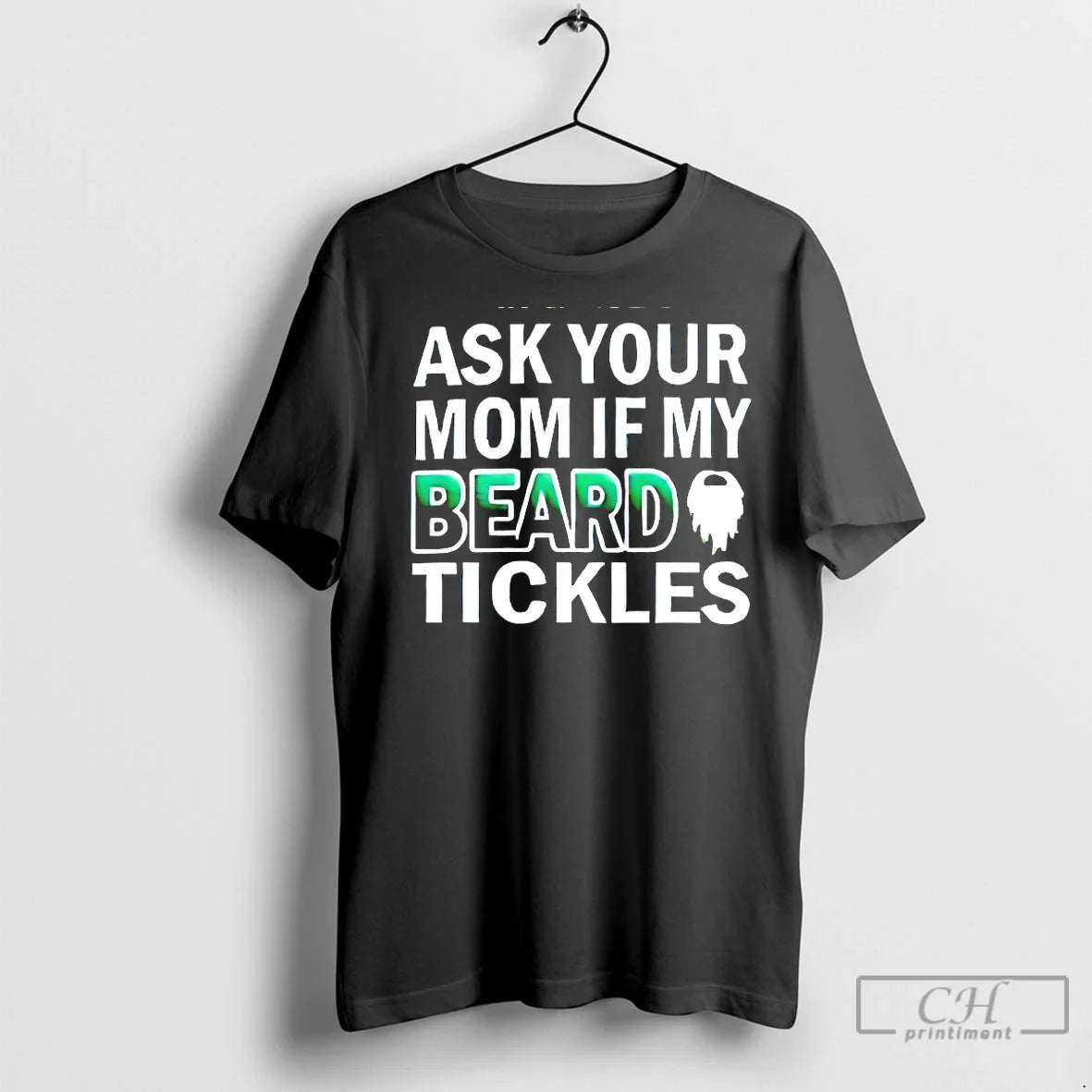 Premium Ask Your Mom If My Beard Tickles - Adult & Kids T-Shirts, Sweatshirts & Hoodies apparel design preview 1