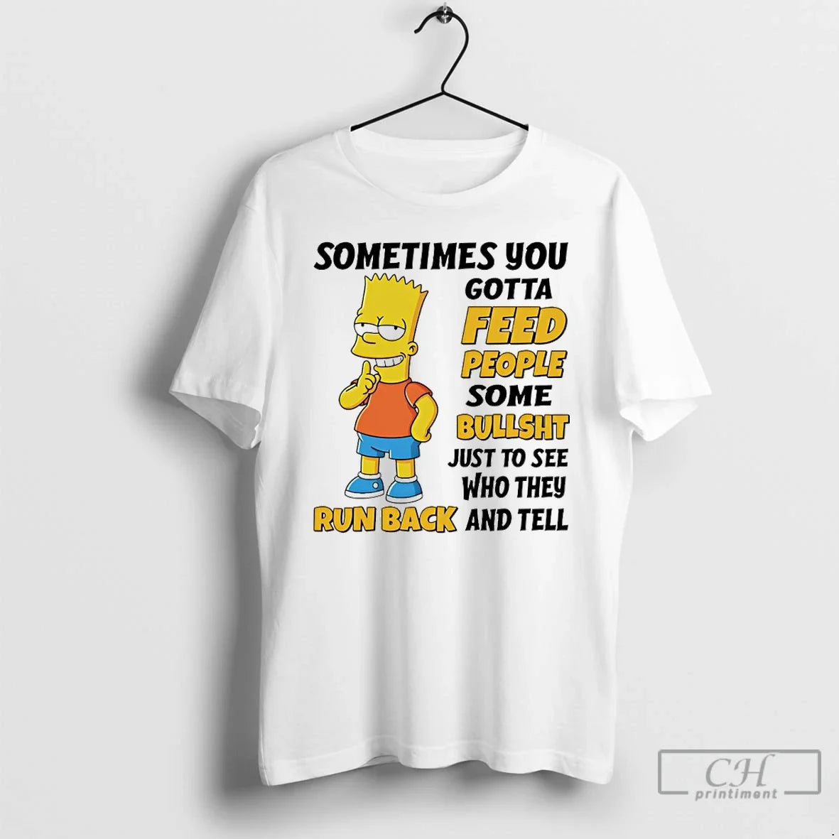 Premium Bart Simpson Sometimes You Gotta Feed People Some Bullshit To See T Shirts Sweater - T-Shirt, Sweatshirt, Hoodie