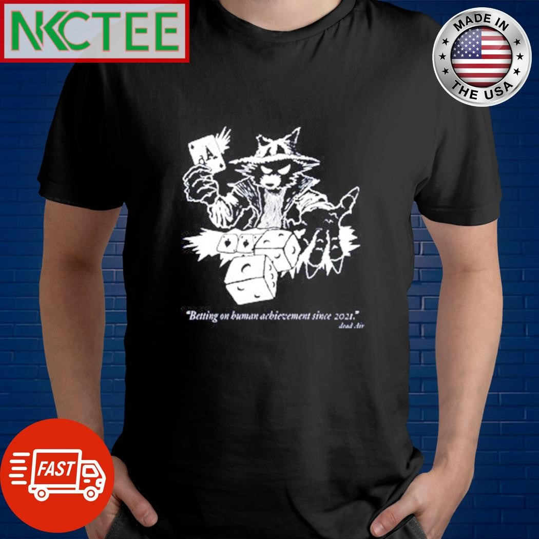 Premium Betting On Human Achievement Since 2021 racoon shirt Unisex T-shirt, Sweatshirt, Hoodie, Long Sleeve Tee - T-Shirt, Sweatshirt, Hoodie