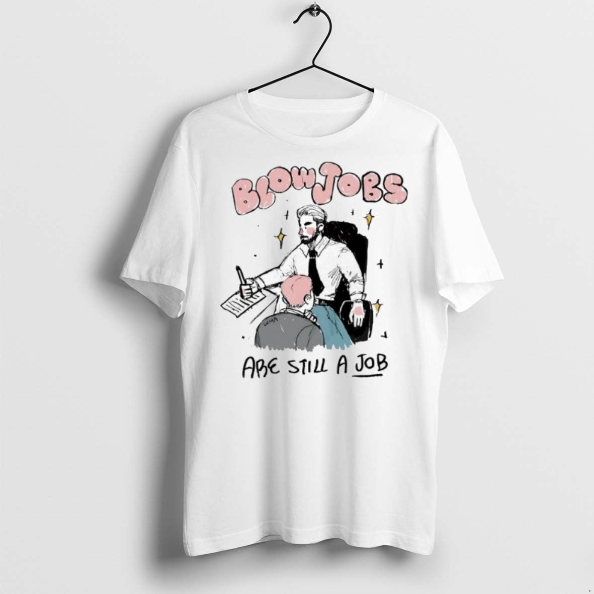 Premium Blowjobs Abe Still A Job T Shirts Unisex T-shirt, Sweatshirt, Hoodie, Long Sleeve Tee - T-Shirt, Sweatshirt, Hoodie