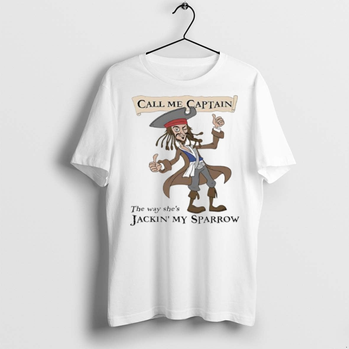 Premium Call Me Captain The Way Shes Jackin My Sparrow T Shirts Unisex T-shirt, Sweatshirt, Hoodie, Long Sleeve Tee - T-Shirt, Sweatshirt, Hoodie