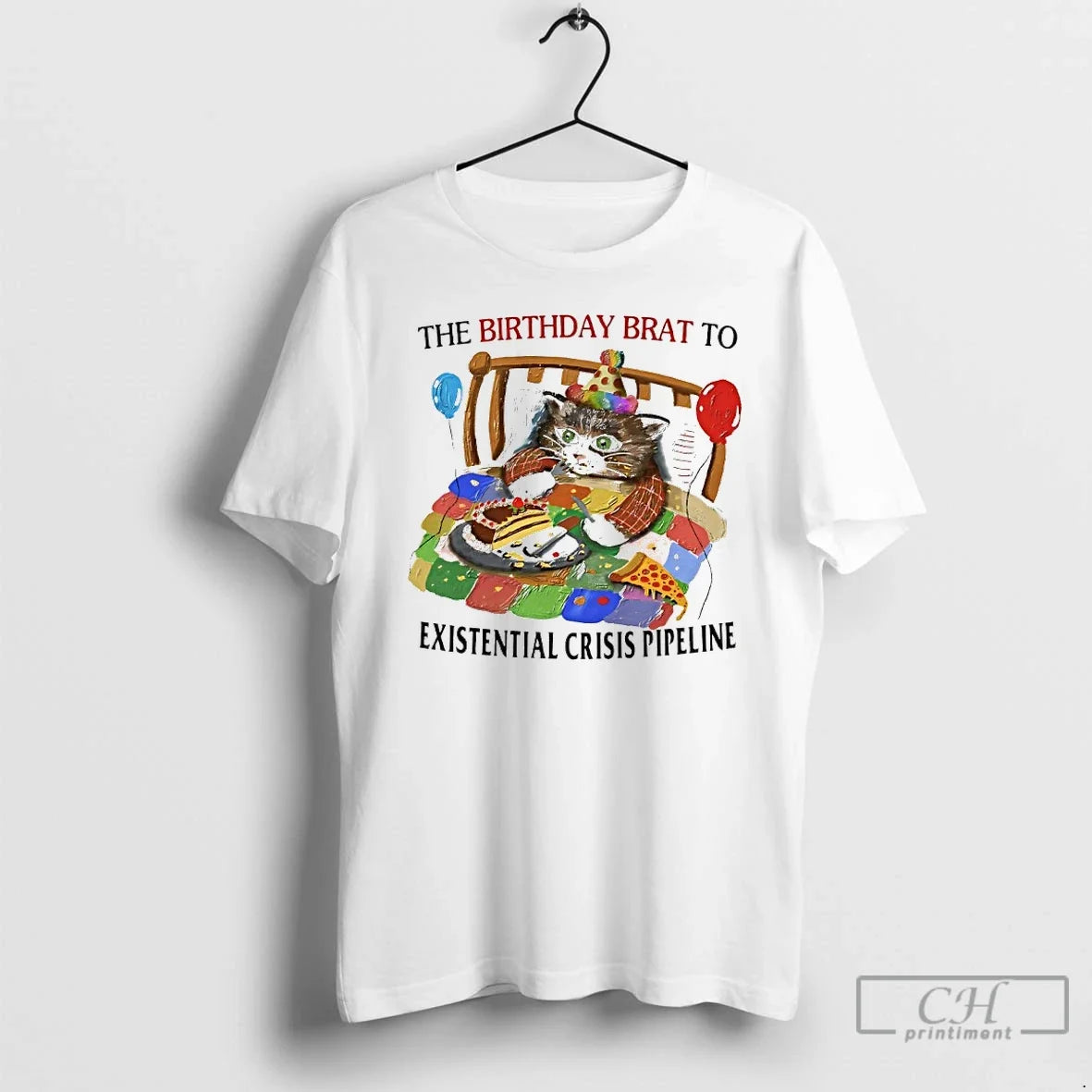 Premium Cat The Birthday Brat To Existential Crisis Pipeline - T-Shirt, Sweatshirt, Hoodie