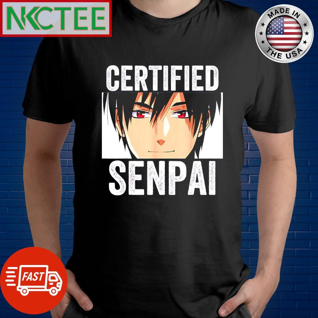 Premium Certified Senpai shirt Unisex T-shirt, Sweatshirt, Hoodie, Long Sleeve Tee - T-Shirt, Sweatshirt, Hoodie