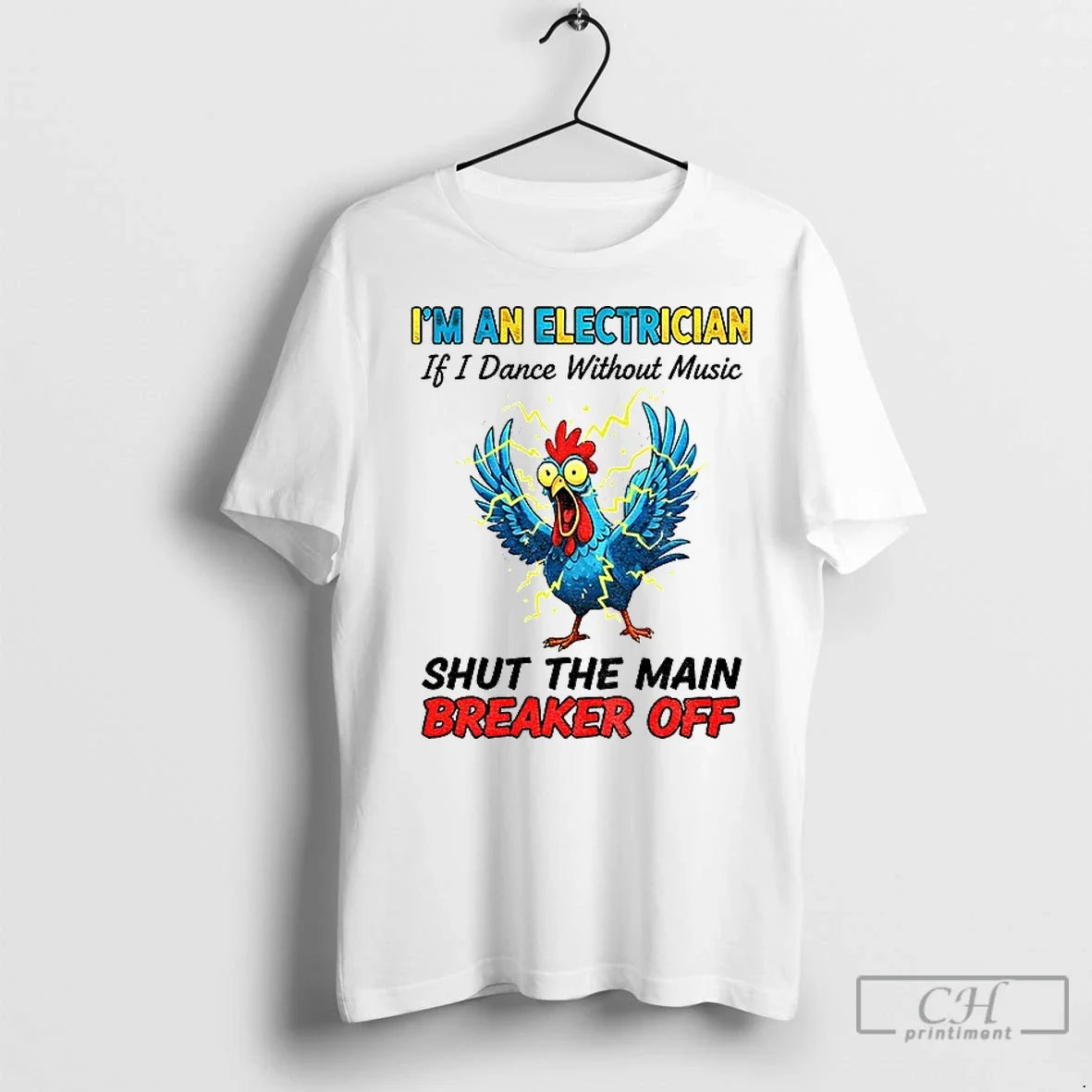 Premium Chicken Storm Im An Electrician If I Dance Without Music Shut The Main Breaker Unisex T-shirt, Sweatshirt, Hoodie, Long Sleeve Tee - T-Shirt, Sweatshirt, Hoodie