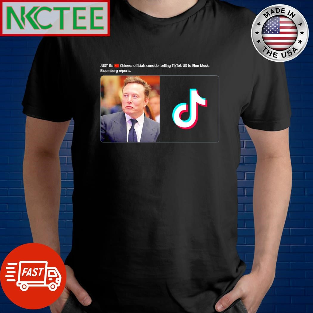 Premium Chinese officials consider selling TikTok US to Elon Musk shirt Unisex T-shirt, Sweatshirt, Hoodie, Long Sleeve Tee - T-Shirt, Sweatshirt, Hoodie