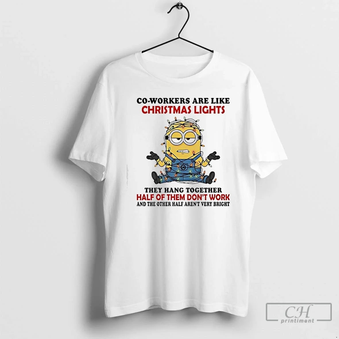 Premium Co Workers Are Like Christmas Lights They Hang Together Minion - T-Shirt, Sweatshirt, Hoodie