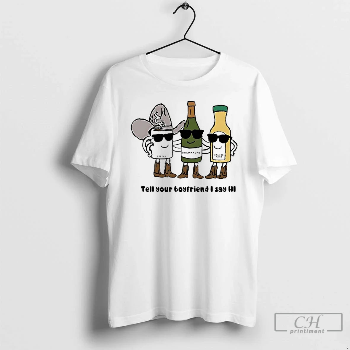 Premium Coffee Champagne And Orange Juice Tell Your Boyfriend I Say Hi T Shirts Sweater - T-Shirt, Sweatshirt, Hoodie