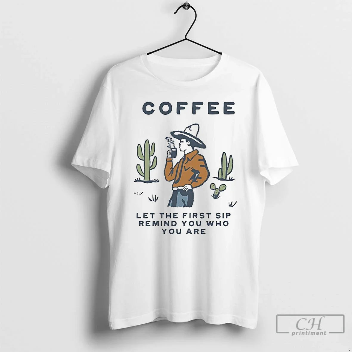 Premium Cowboy Coffee Let The First Sip Remind You Who You Are T Shirts Sweater - T-Shirt, Sweatshirt, Hoodie