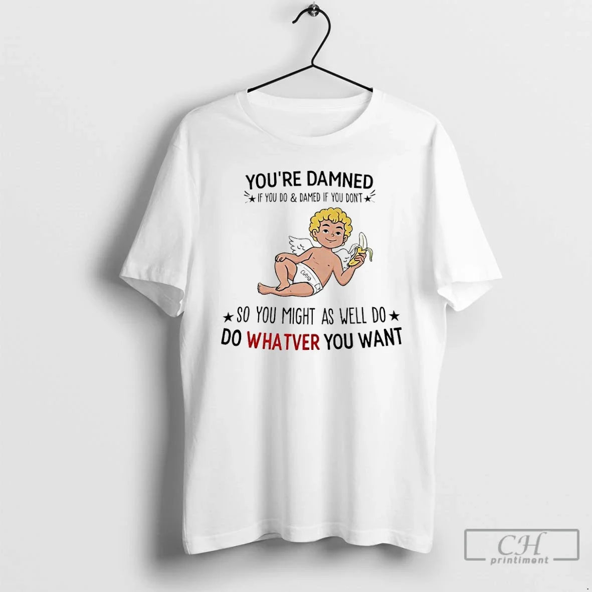 Premium Cupid With Banana Youre Damned If You Do And Damed If You Dont So - T-Shirt, Sweatshirt, Hoodie
