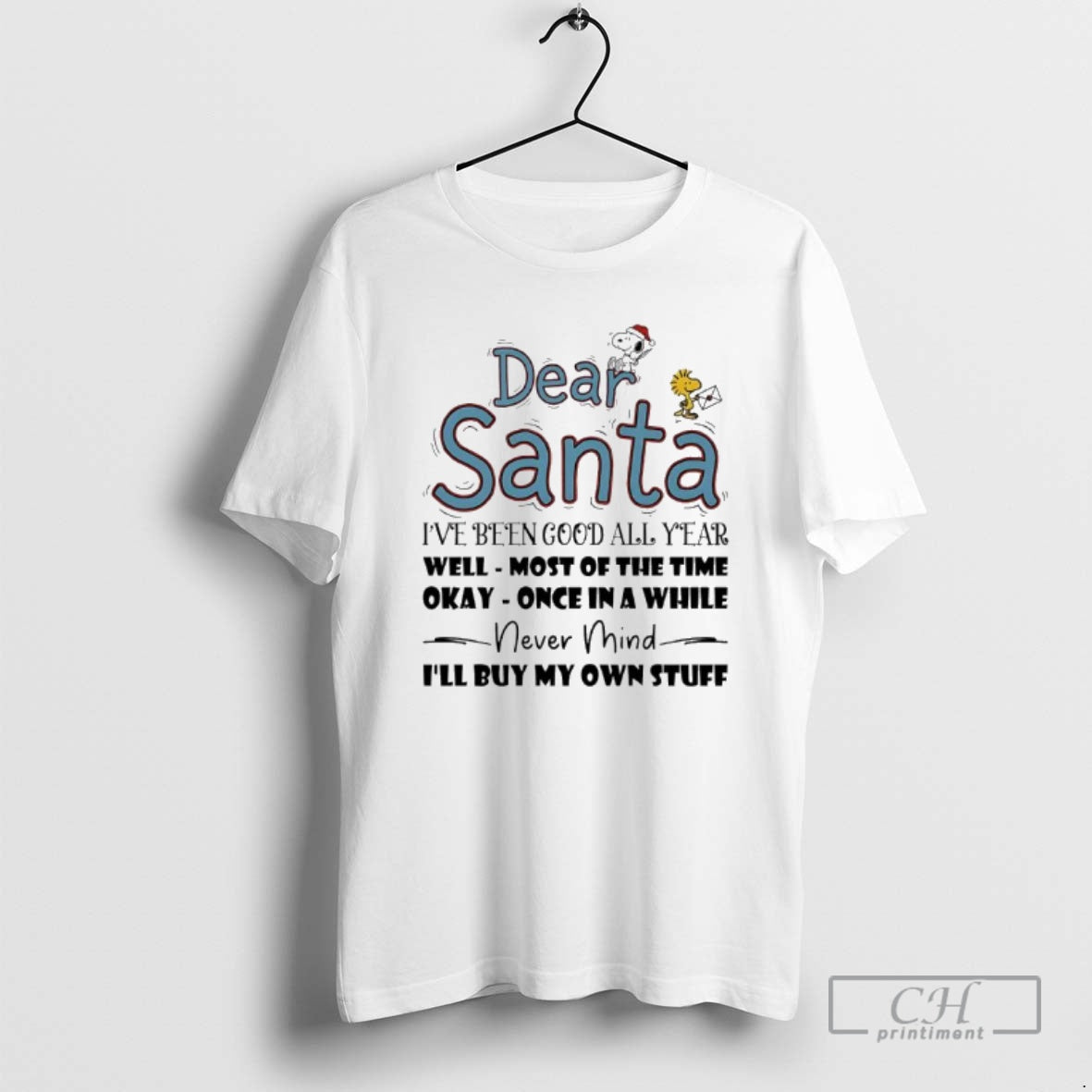 Premium Dear Santa Ive Been Good All Year Well Most Of The Time Okay Once - T-Shirt, Sweatshirt, Hoodie