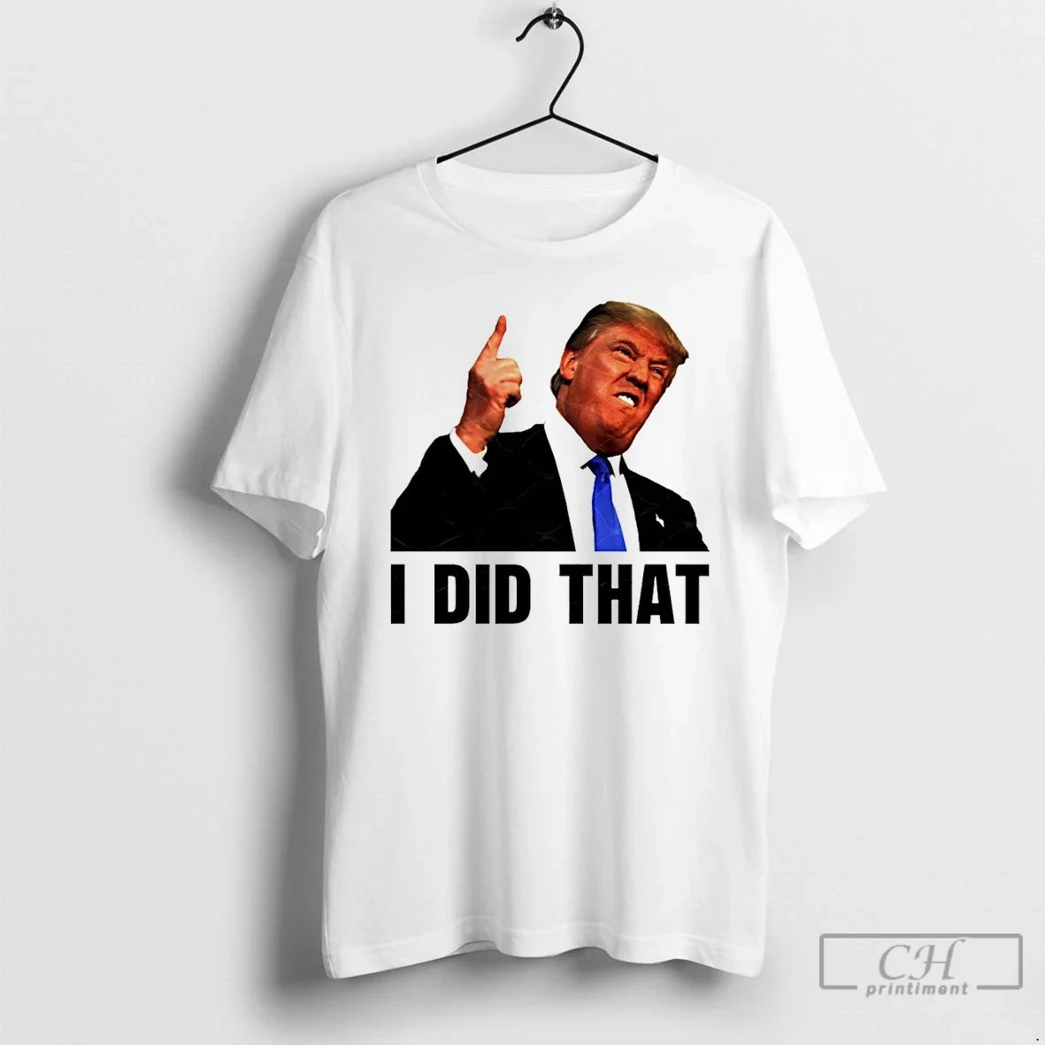 Premium Donald Trump I Did That Anti Trump Political Meme Unisex T-shirt, Sweatshirt, Hoodie, Long Sleeve Tee - T-Shirt, Sweatshirt, Hoodie