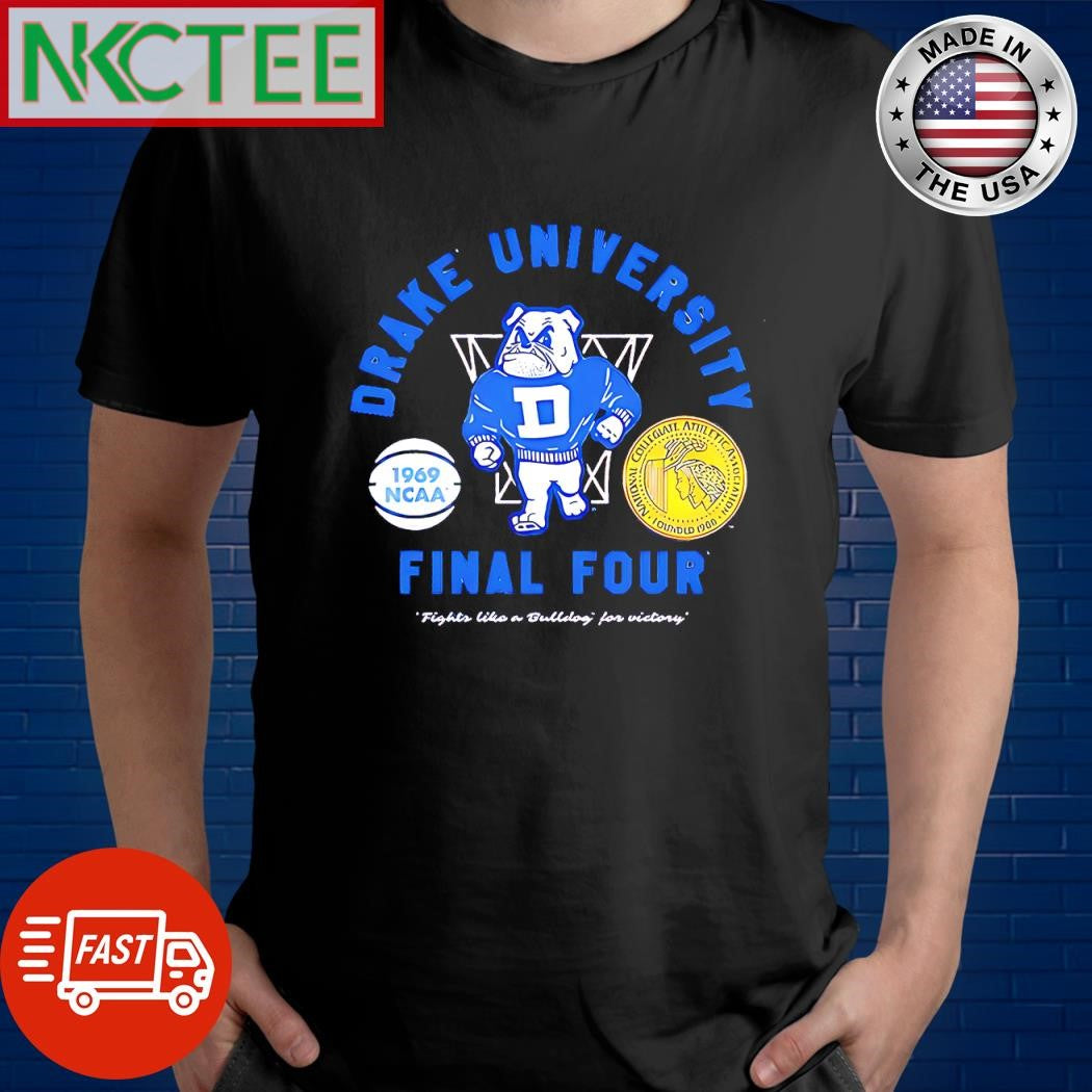 Premium Drake University 1969 NCAA Final Four Fights like a bulldog for victory shirt Unisex T-shirt, Sweatshirt, Hoodie, Long Sleeve Tee - T-Shirt, Sweatshirt, Hoodie
