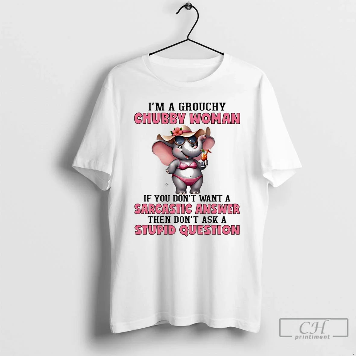 Premium Elephant Im A Grouchy Chubby Woman If You Dont Want A Sarcastic Answer - T-Shirt, Sweatshirt, Hoodie