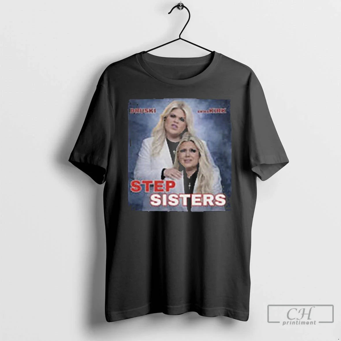 Premium Erika Kirk Druski Step Sisters Parody Unisex T-shirt, Sweatshirt, Hoodie, Long Sleeve Tee - T-Shirt, Sweatshirt, Hoodie