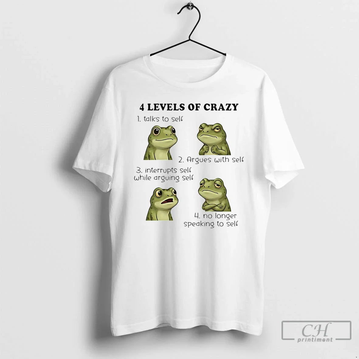 Premium Frog 4 Level Of Crazy Talk To Self Argues With Self Interrupts Self While - T-Shirt, Sweatshirt, Hoodie