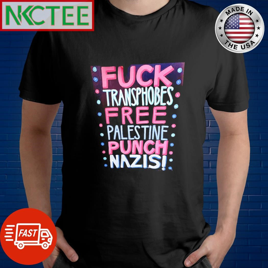 Premium Fuck Transphobes Free Palestine Punch Nazis shirt Unisex T-shirt, Sweatshirt, Hoodie, Long Sleeve Tee - T-Shirt, Sweatshirt, Hoodie