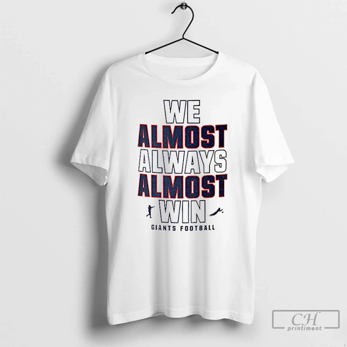 Premium Funny New York Giants Football We Almost Always Almost Win - T-Shirt, Sweatshirt, Hoodie