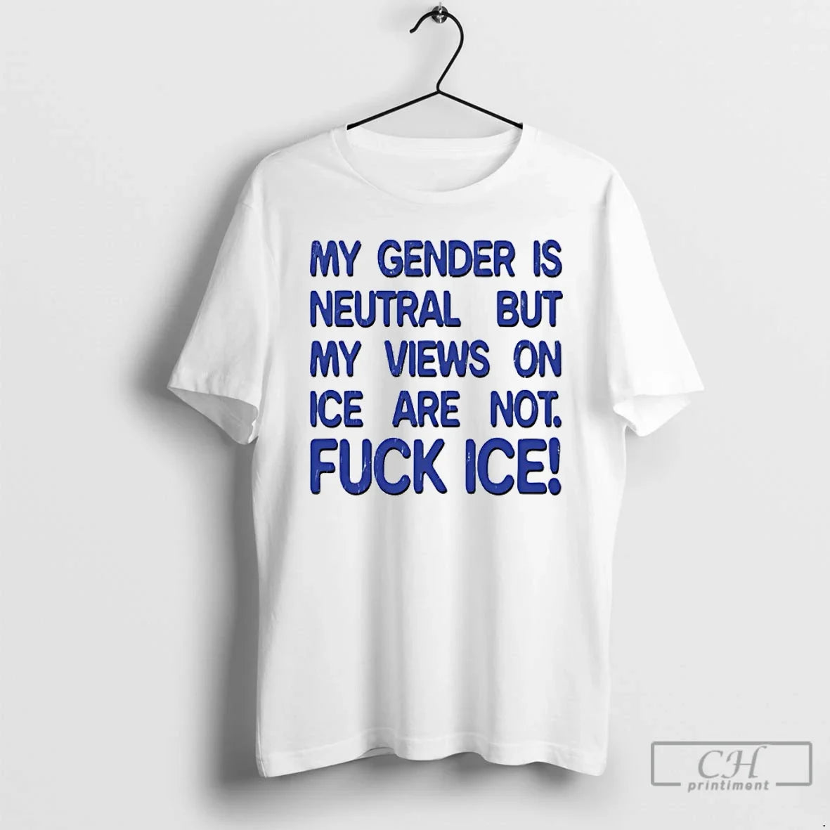 Premium Gender Is Neutral But My Views On Ice Are Not Fuck Ice T Shirts - T-Shirt, Sweatshirt, Hoodie