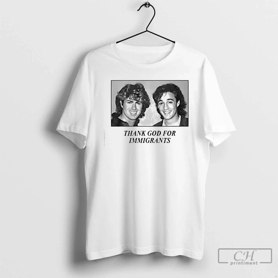 Premium George Michael And Andrew Ridgeley Wham Thank God For Immigrants - T-Shirt, Sweatshirt, Hoodie