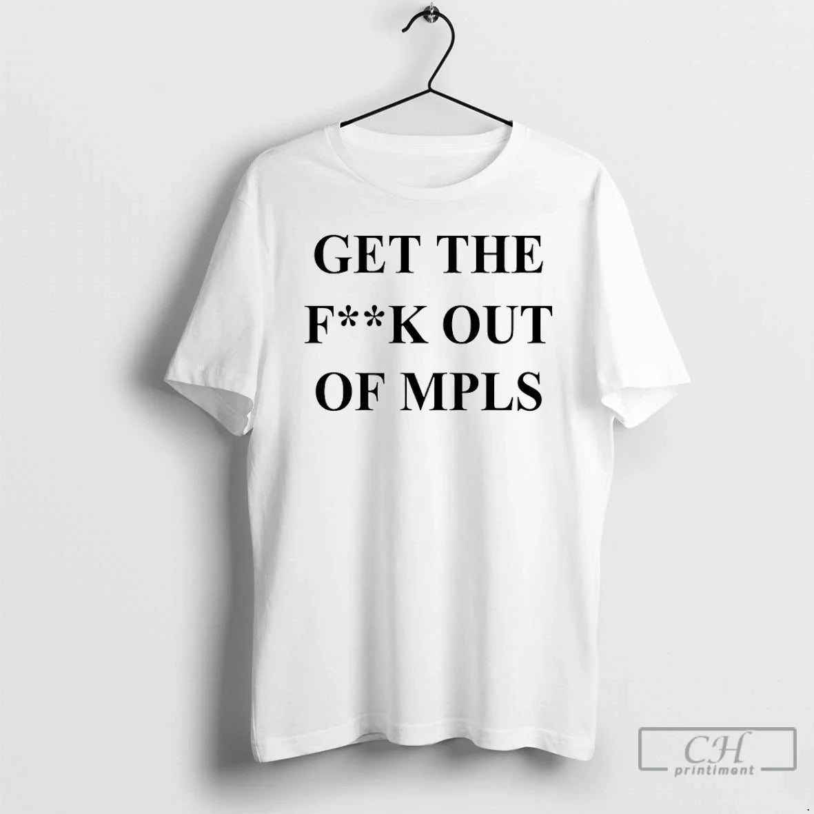 Premium Get The Fuck Out Of Minneapolis - T-Shirt, Sweatshirt, Hoodie