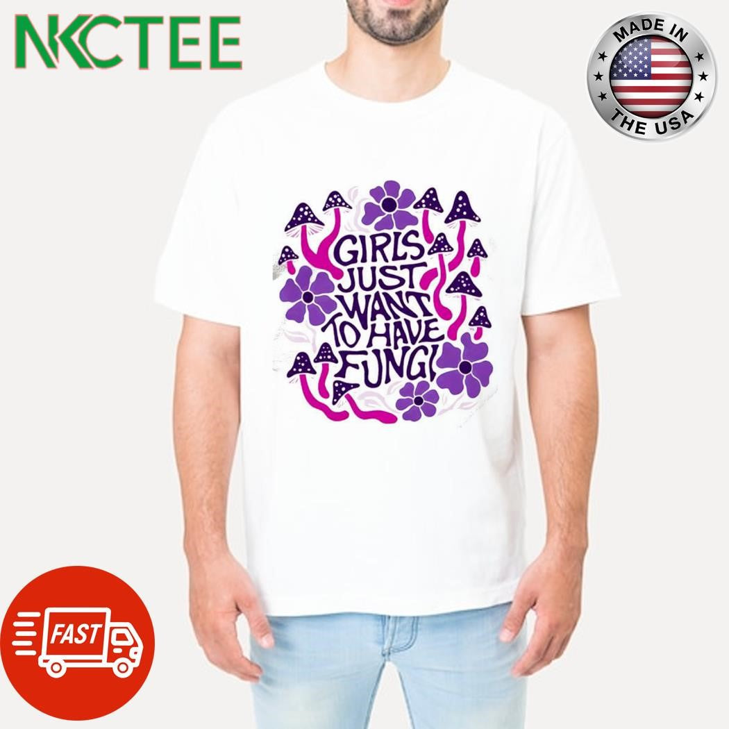 Premium Girls just want to have fungi shirt Unisex T-shirt, Sweatshirt, Hoodie, Long Sleeve Tee - T-Shirt, Sweatshirt, Hoodie