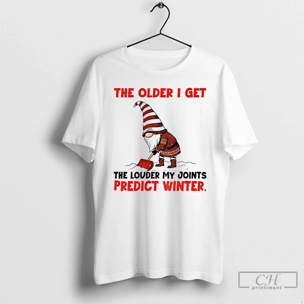 Premium Gnome The Older I Get The Louder My Joints Predict Winter Christmas T Shirts - T-Shirt, Sweatshirt, Hoodie