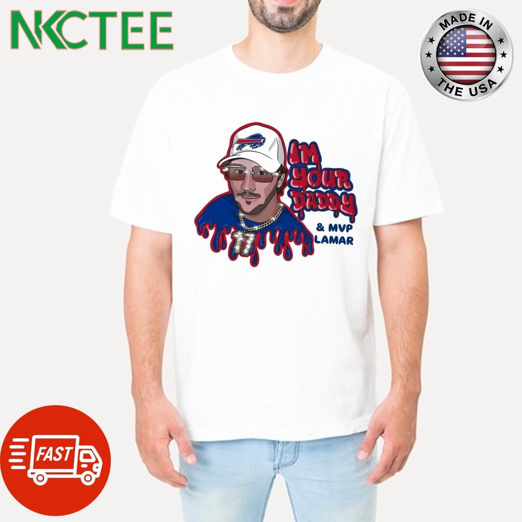 Premium Go Bills Allen 17 I’m Your Daddy And Mvp Lamar Shirt Unisex T-shirt, Sweatshirt, Hoodie, Long Sleeve Tee - T-Shirt, Sweatshirt, Hoodie