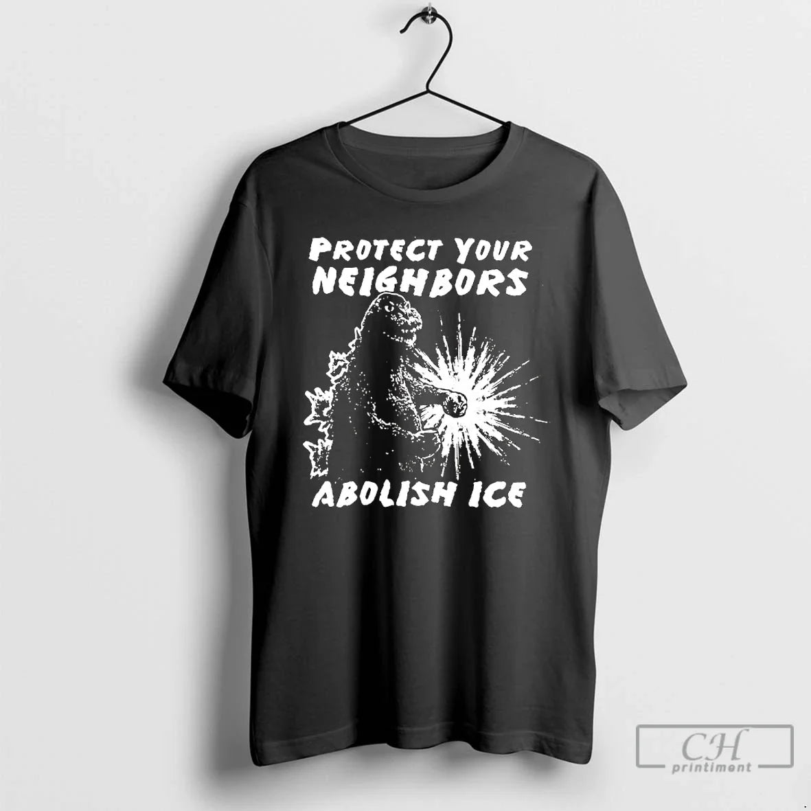 Premium Godzilla Protect Your Neighbors Abolish Ice - T-Shirt, Sweatshirt, Hoodie