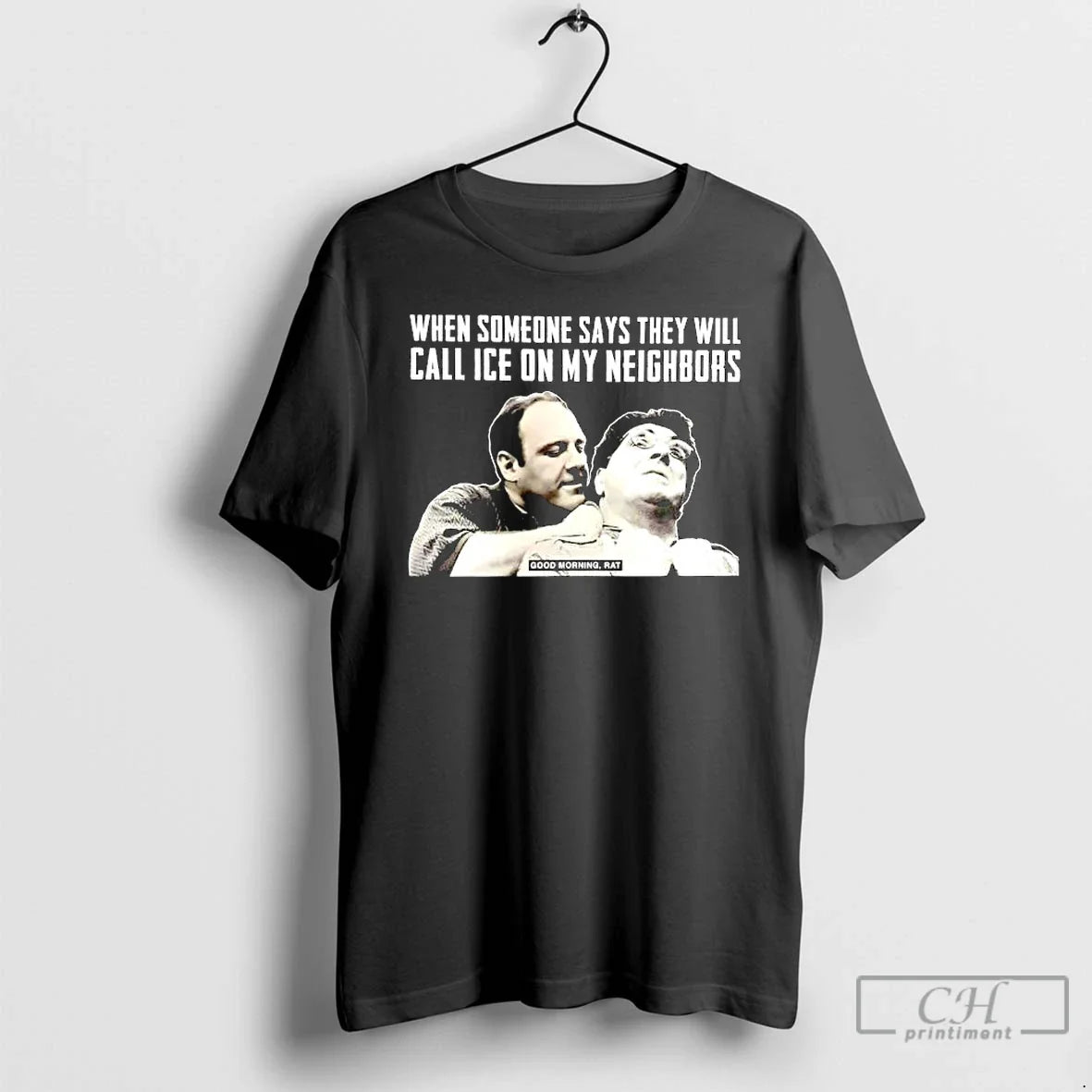Premium Good Morning Rat When Someone Says They Will Call Ice On My Neighbors - T-Shirt, Sweatshirt, Hoodie