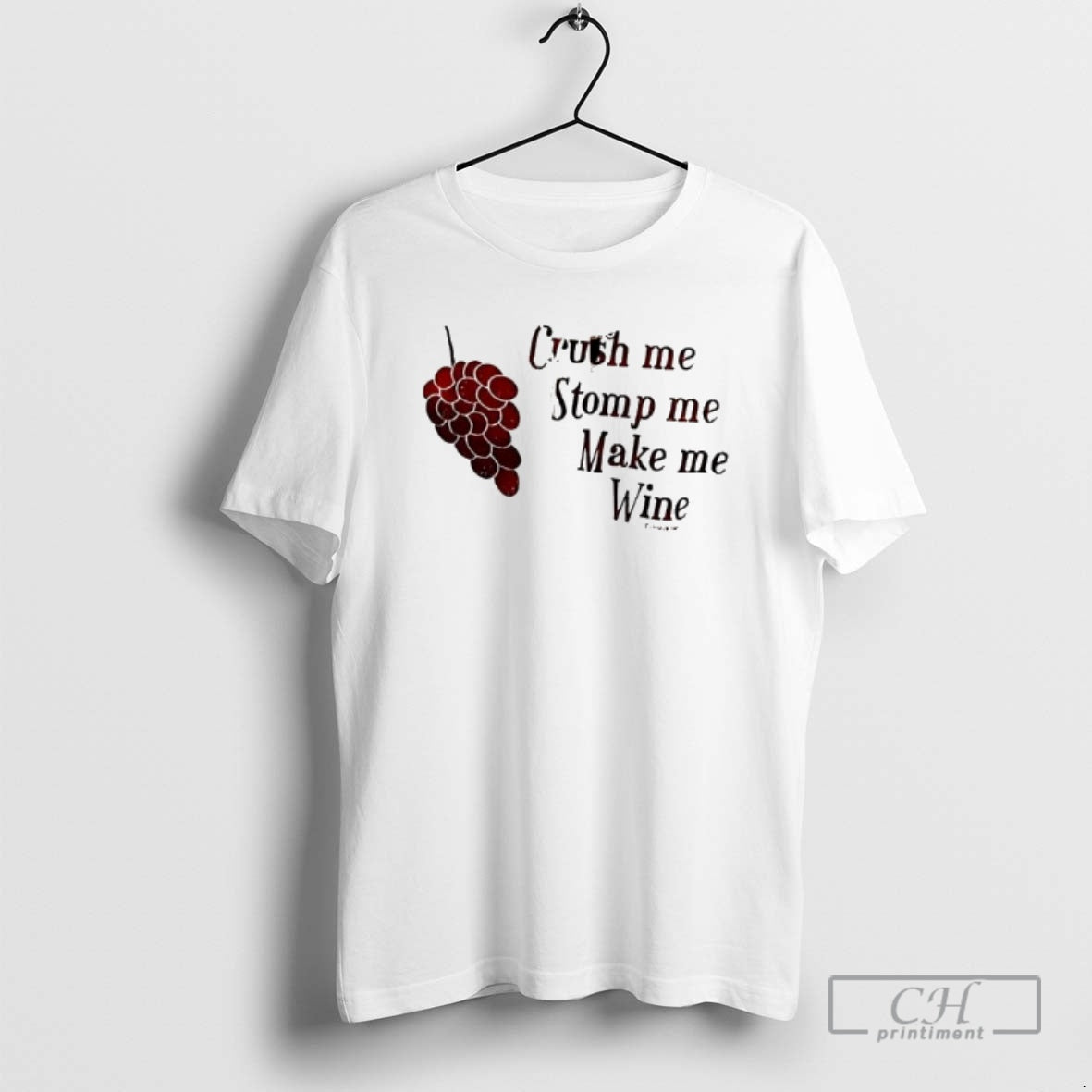 Premium Grapes Crush Me Stomp Me Make Me Wine Shirt Sweater - T-Shirt, Sweatshirt, Hoodie