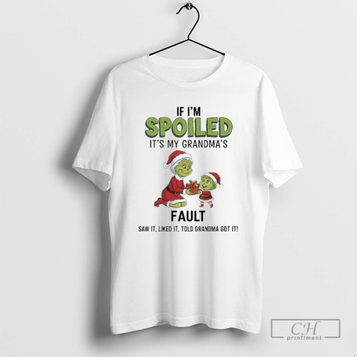 Premium Grinch If Im Spoiled Its My Grandmas Fault Shirt Sweater - T-Shirt, Sweatshirt, Hoodie