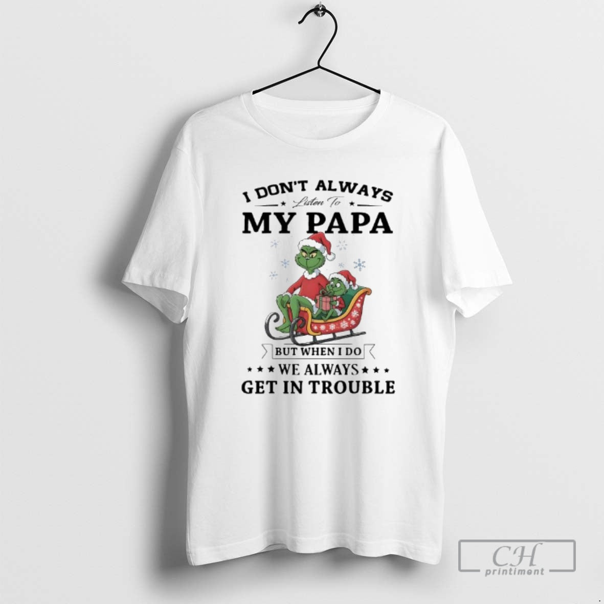 Premium Grinch Papa I Dont Always Listen To My Papa But When I Do We - T-Shirt, Sweatshirt, Hoodie