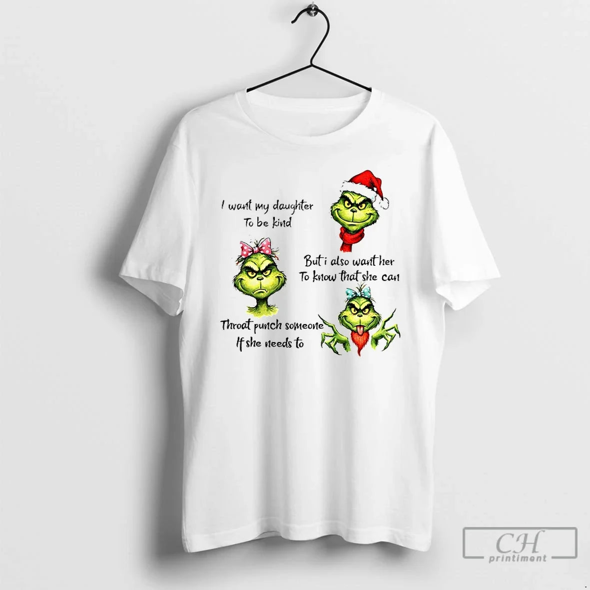 Premium Grinch Santa I Want My Daughter To Be Kind But I Also Want Her - T-Shirt, Sweatshirt, Hoodie