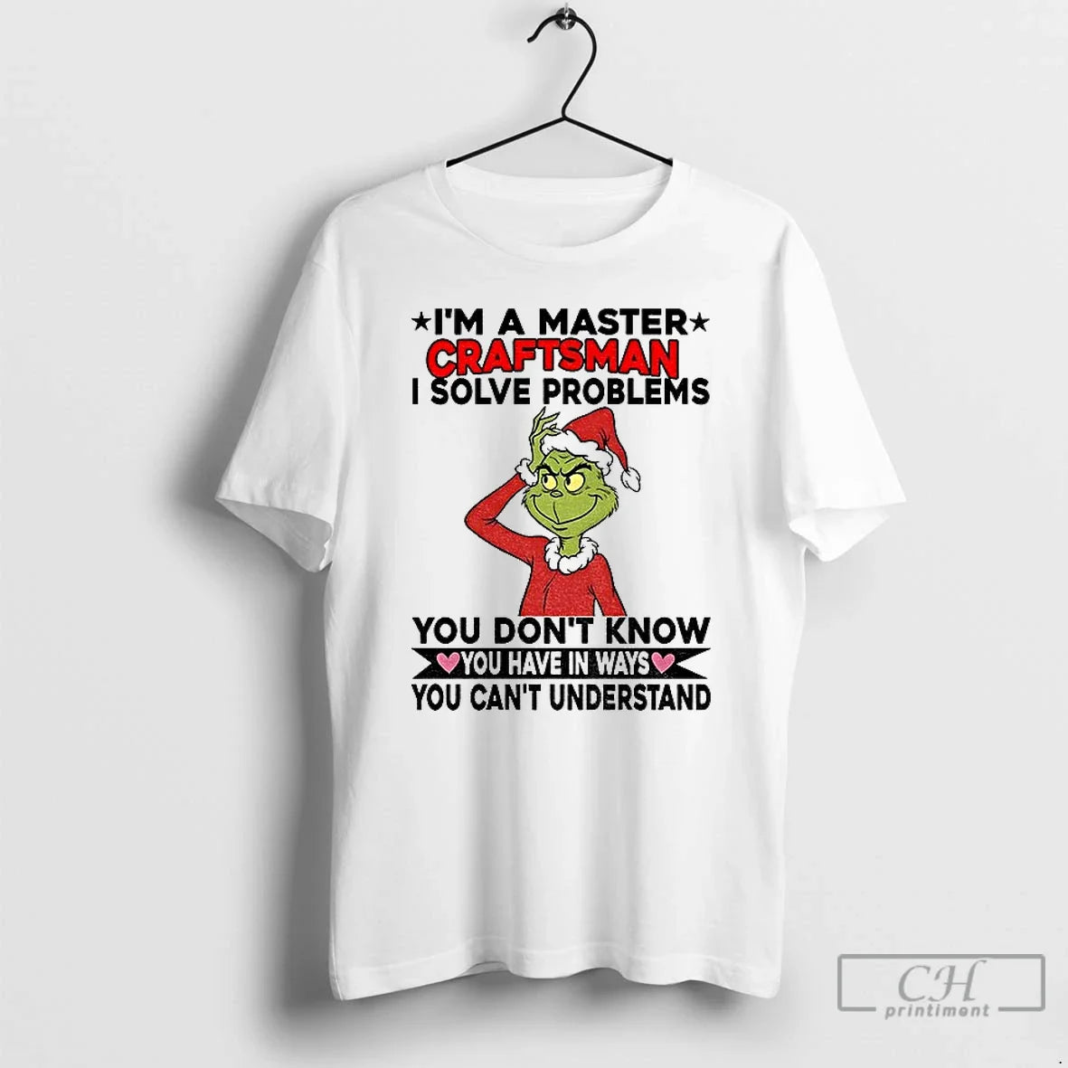 Premium Grinch Santa Im A Master Craftsman I Solve Problems You Dont Know You Have - T-Shirt, Sweatshirt, Hoodie