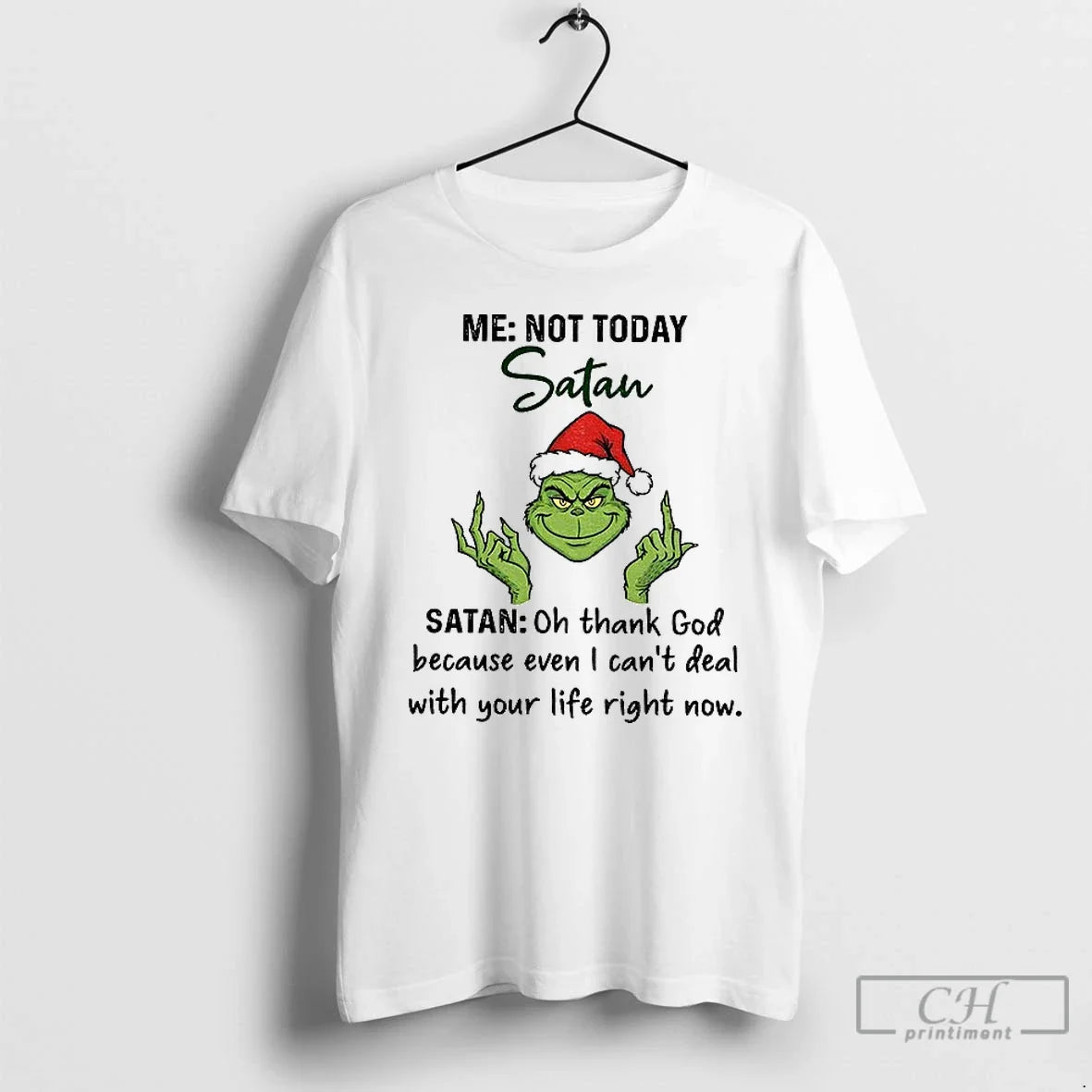 Premium Grinch Santa Middle Finger Me Not Today Satan Oh Thank God Because Even - T-Shirt, Sweatshirt, Hoodie
