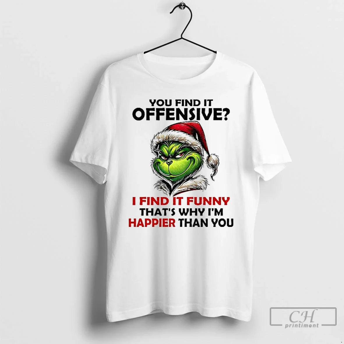 Premium Grinch Santa You Find It Offensive I Find It Funny Thats Why Im Happier - T-Shirt, Sweatshirt, Hoodie