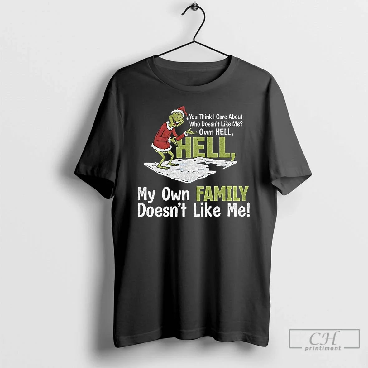 Premium Grinch Santa You Think I Care About Who Doesnt Like Me Own Hell Hell - T-Shirt, Sweatshirt, Hoodie