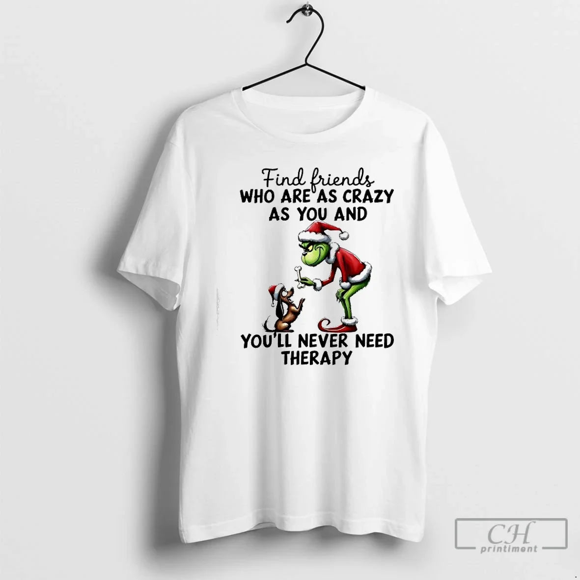 Premium Grinch Dog Max Find Friends Who Are As Crazy As You And Youll Never - T-Shirt, Sweatshirt, Hoodie