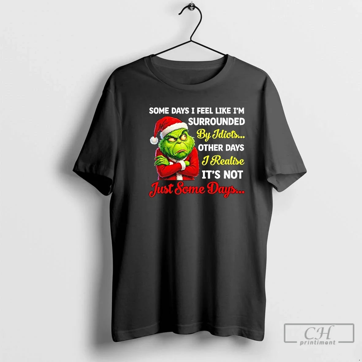 Premium Grinch Some Days I Feel Like Im Surrounded By Idiots Other Days I Realize - T-Shirt, Sweatshirt, Hoodie