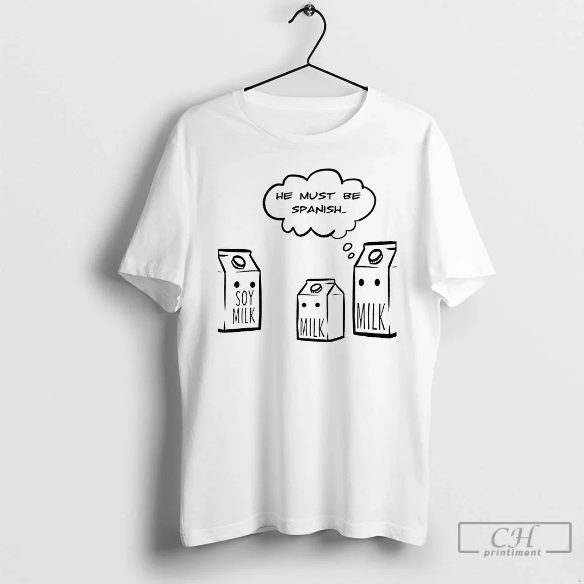 Premium He Must Be Spanish Soy Milk Milk Milk - T-Shirt, Sweatshirt, Hoodie