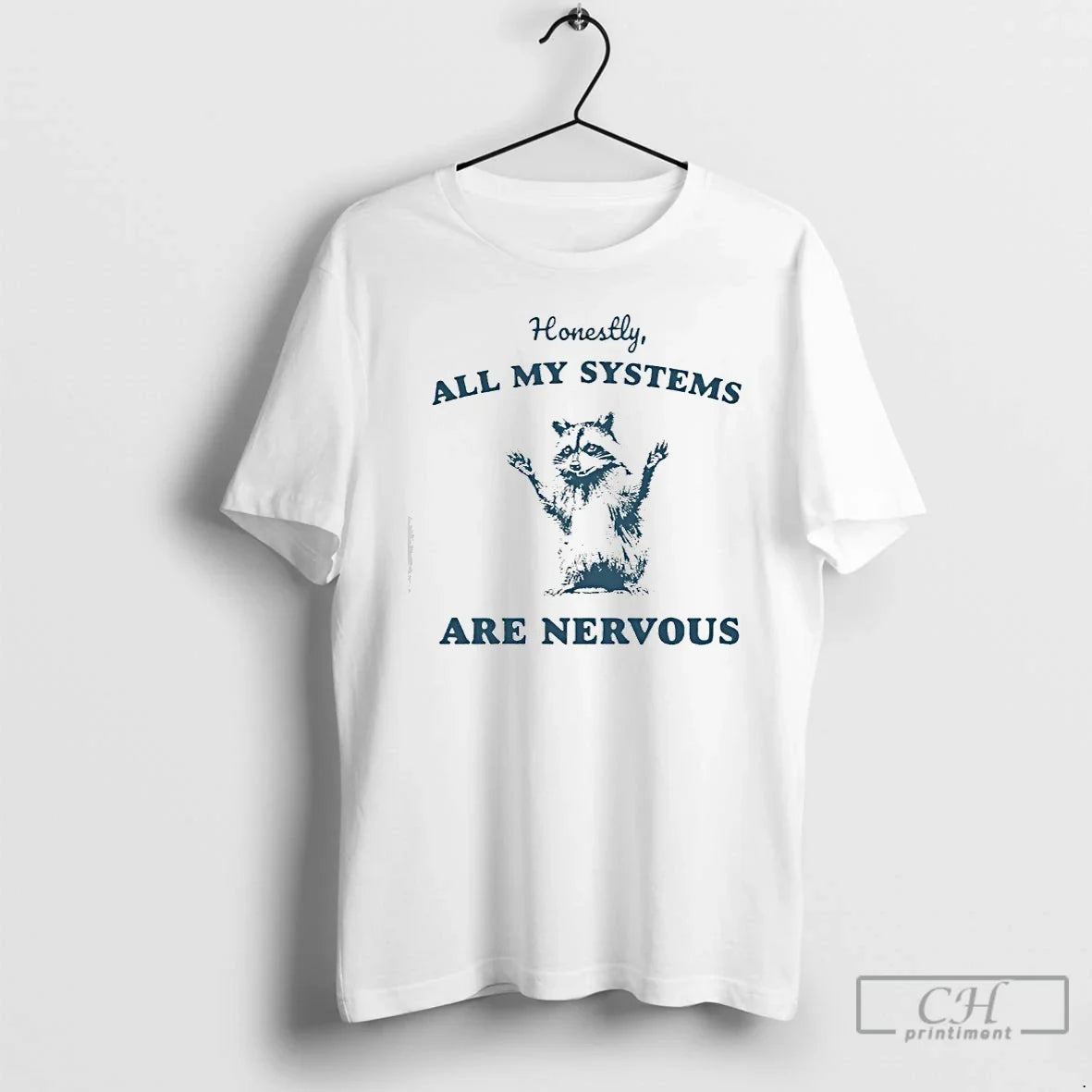 Premium Honestly All My Systems Are Nervous Raccoon - T-Shirt, Sweatshirt, Hoodie