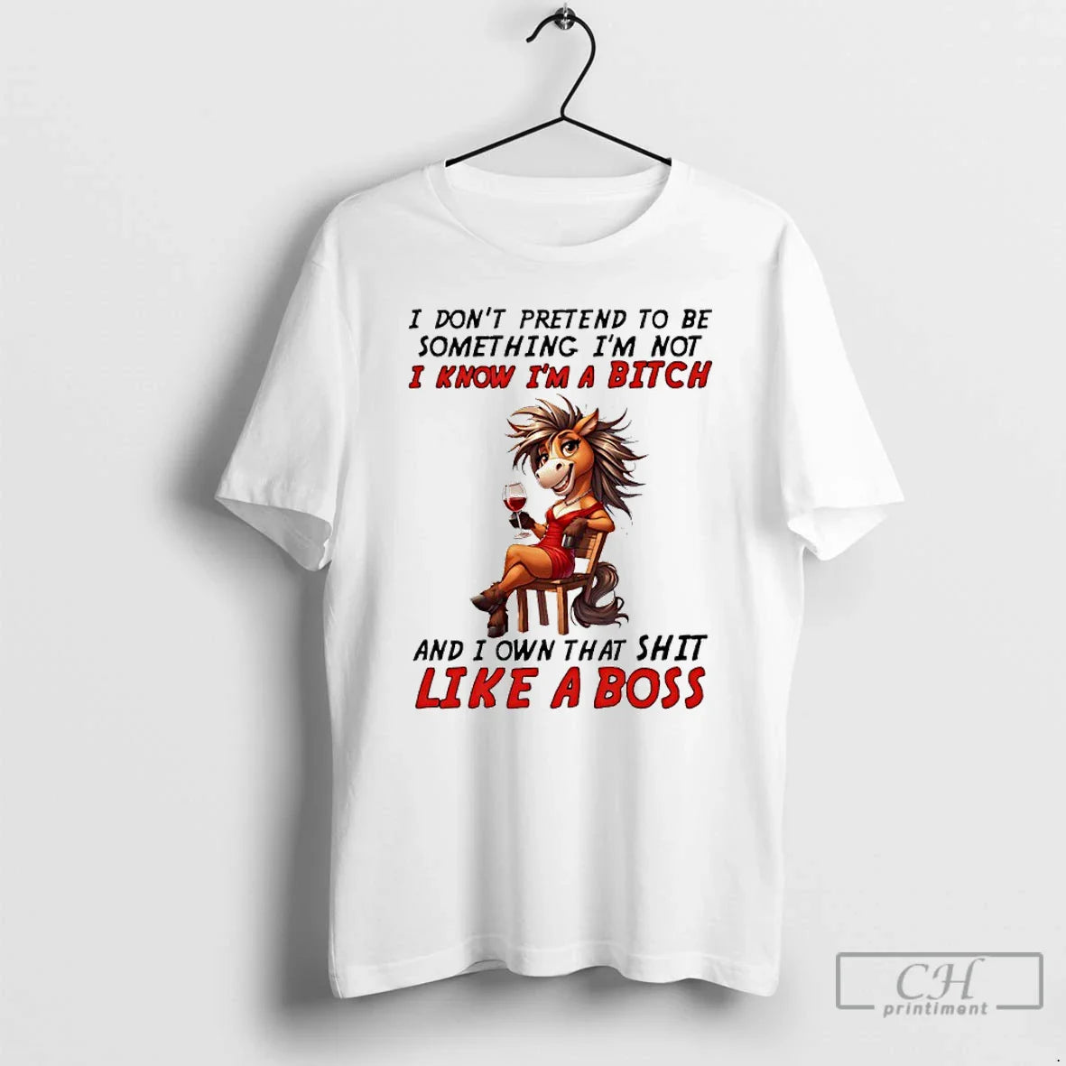 Premium Horse I Dont Pretend To Be Something Im Not I Know Im A Bitch - T-Shirt, Sweatshirt, Hoodie