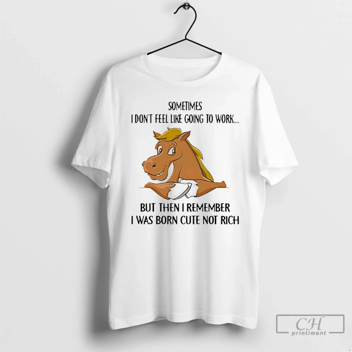 Premium Horse Sometimes I Dont Feel Like Going To Work But Then I Remember - T-Shirt, Sweatshirt, Hoodie